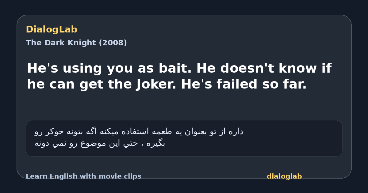 Share card for He's using you as bait. He doesn't know if he can get the Joker. He's failed so far.