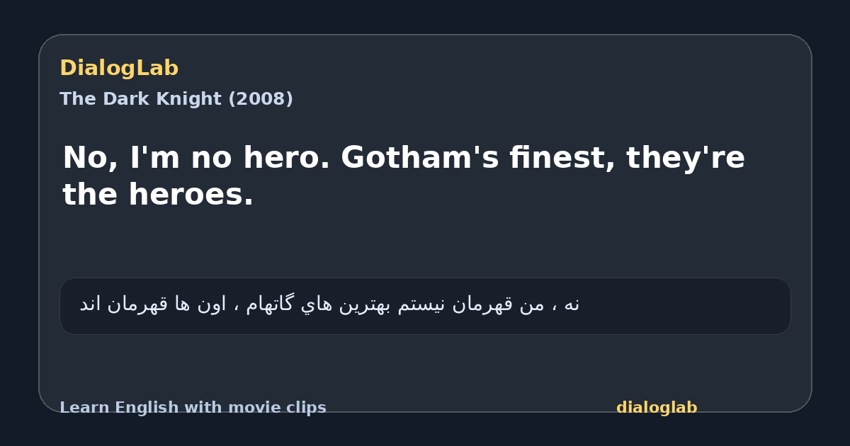 Share card for No, I'm no hero. Gotham's finest, they're the heroes.