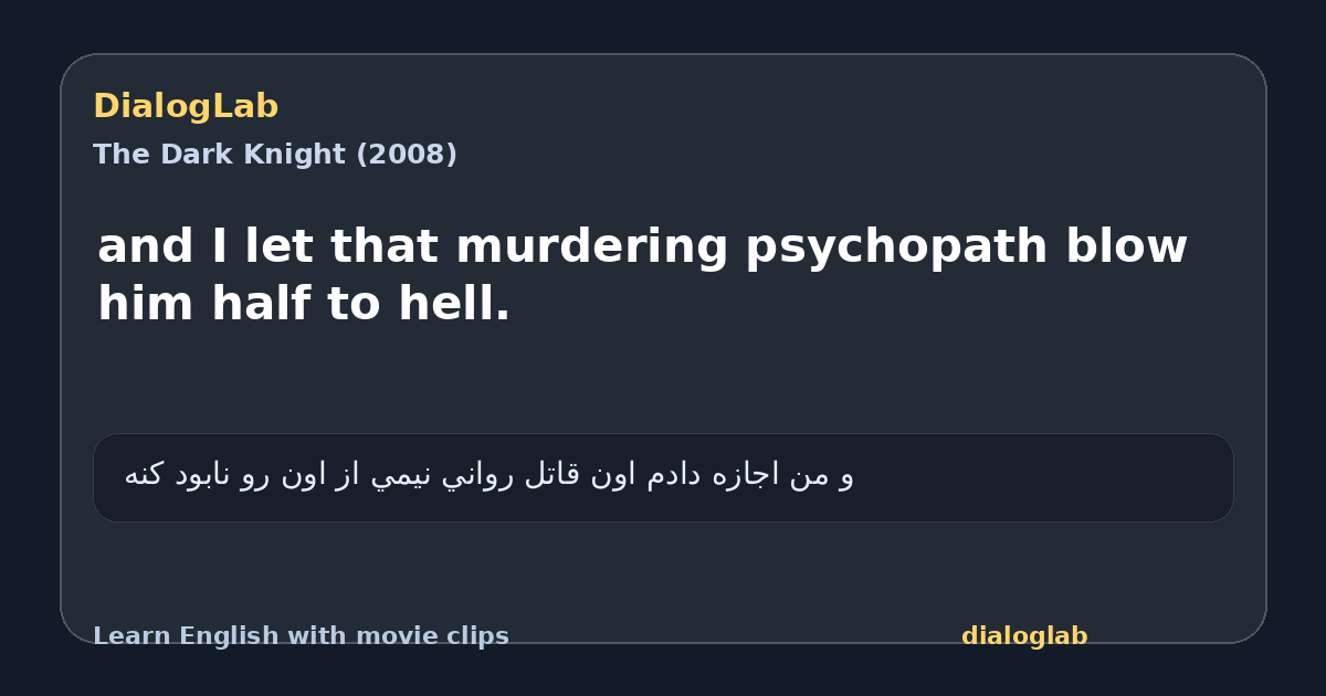 Share card for and I let that murdering psychopath blow him half to hell.