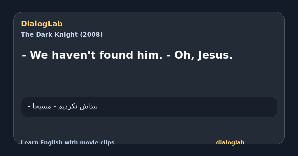 Share card for - We haven't found him. - Oh, Jesus.