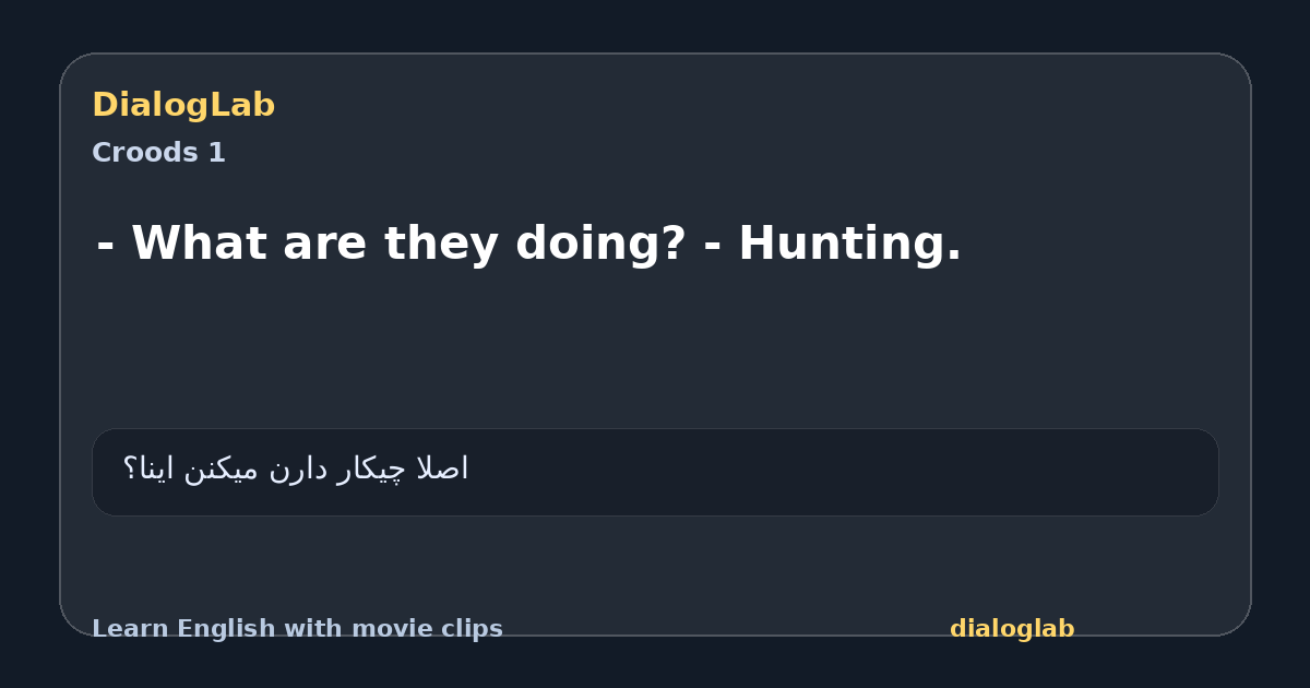 Share card for - What are they doing? - Hunting.