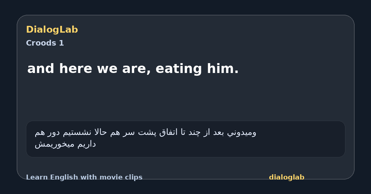 Share card for and here we are, eating him.