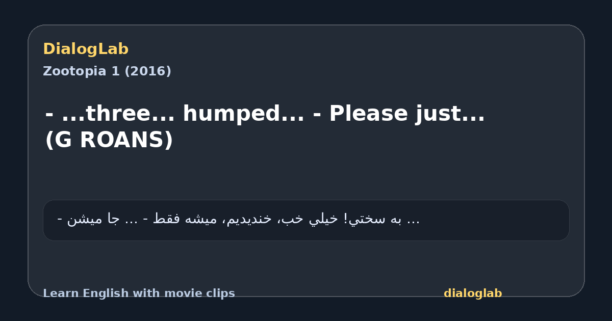 Share card for - ...three... humped... - Please just... (G ROANS)