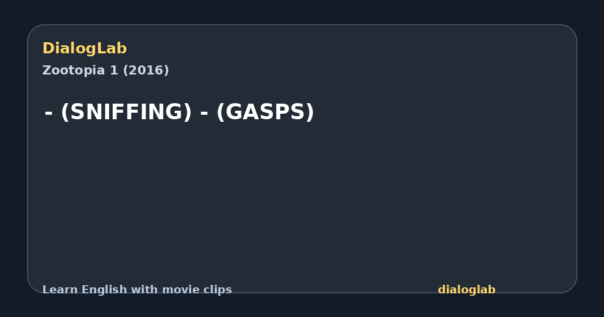 Share card for - (SNIFFING) - (GASPS)