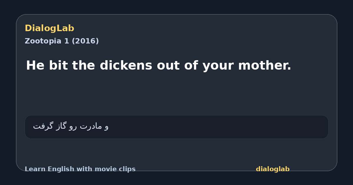 Share card for He bit the dickens out of your mother.