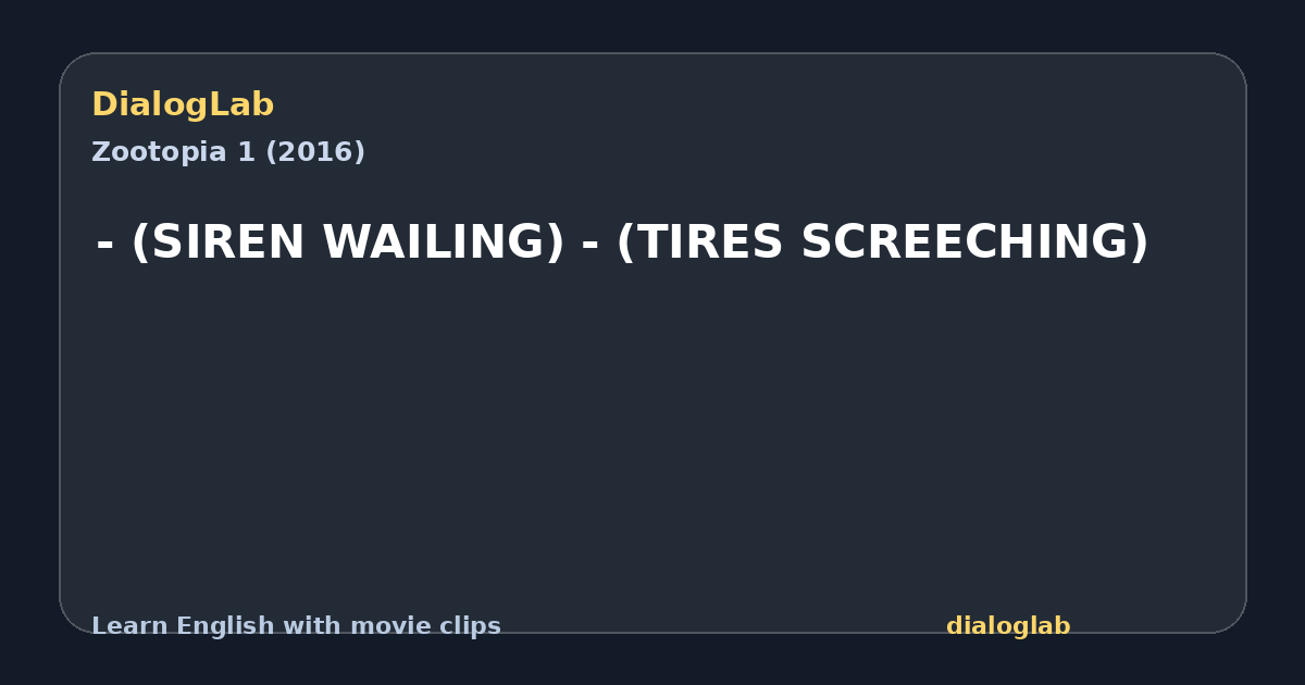 Share card for - (SIREN WAILING) - (TIRES SCREECHING)