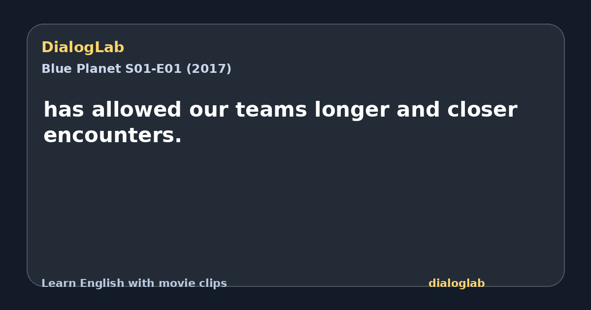 Share card for has allowed our teams longer and closer encounters.