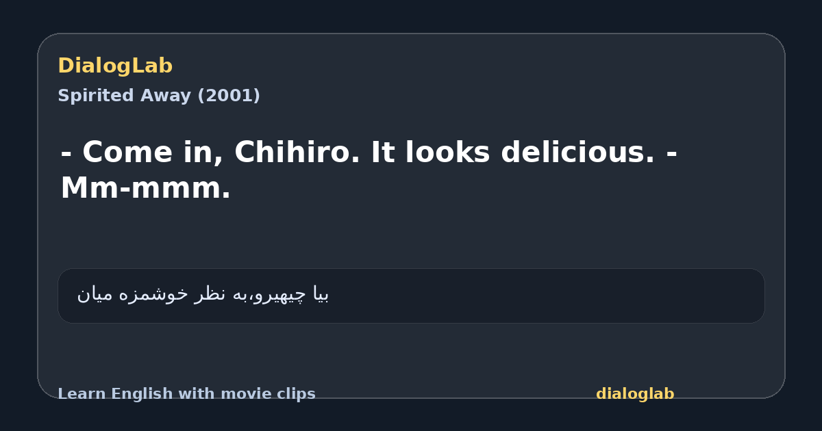 Share card for - Come in, Chihiro. It looks delicious. - Mm-mmm.
