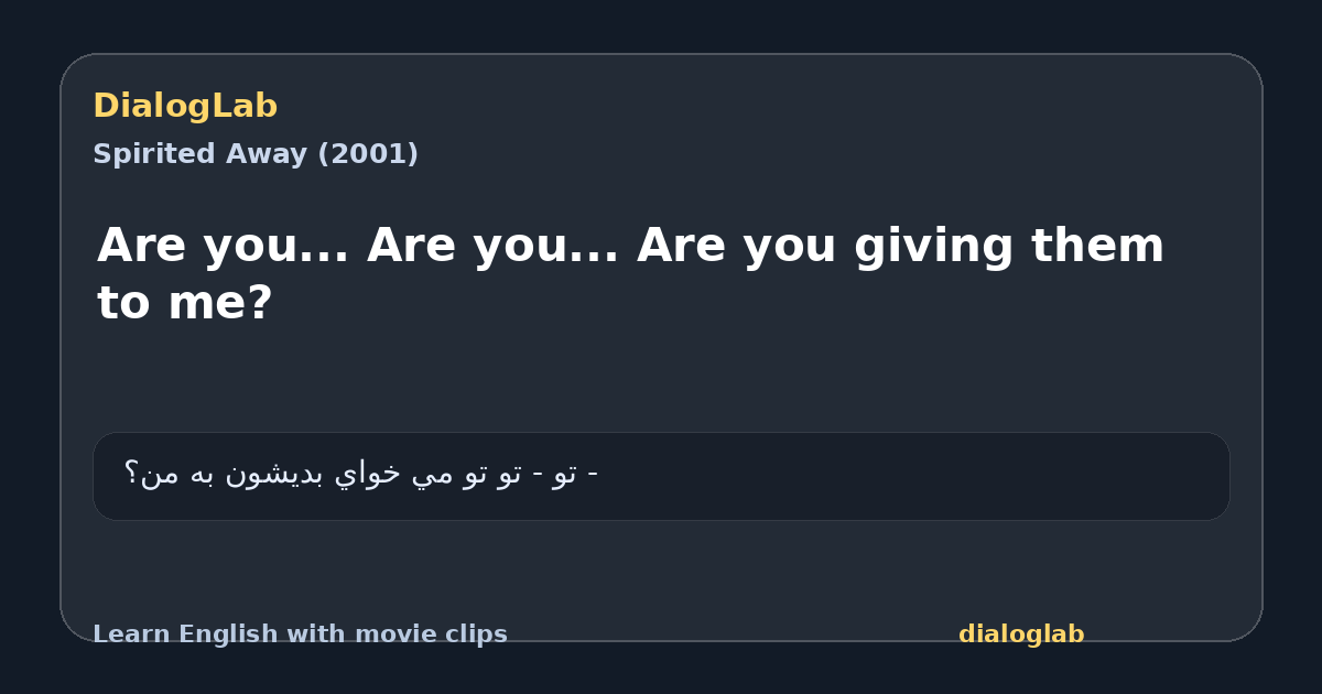 Share card for Are you... Are you... Are you giving them to me?