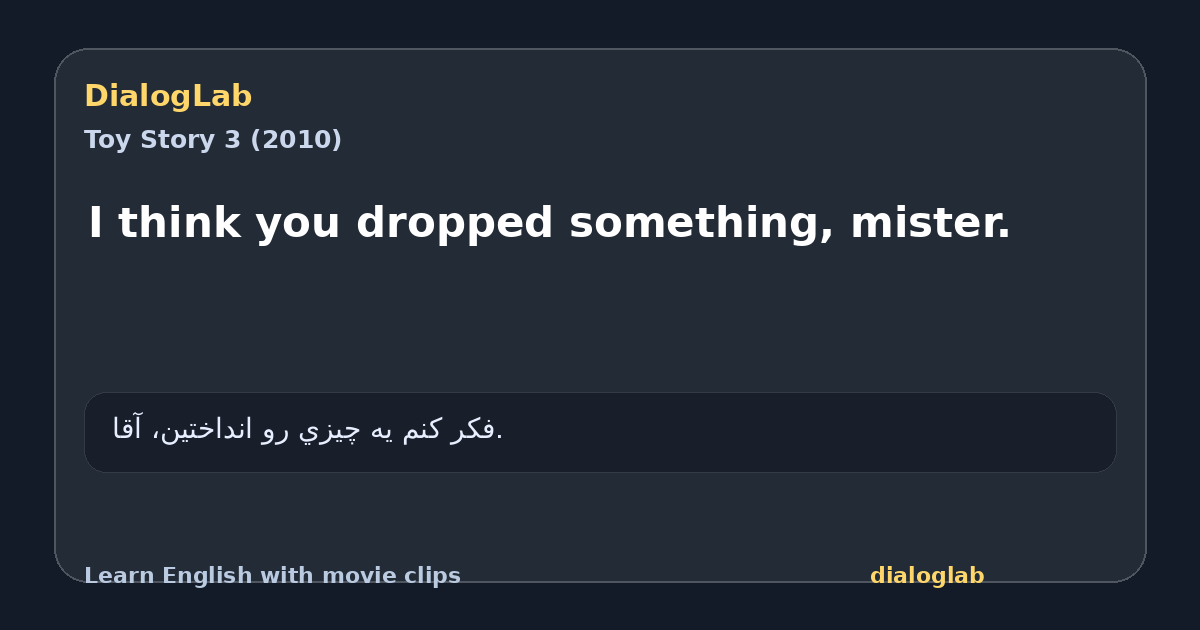 Share card for I think you dropped something, mister.