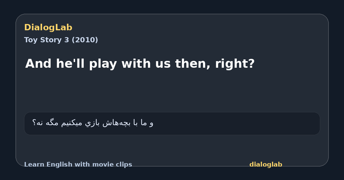 Share card for And he'll play with us then, right?