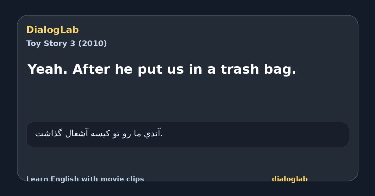Share card for Yeah. After he put us in a trash bag.