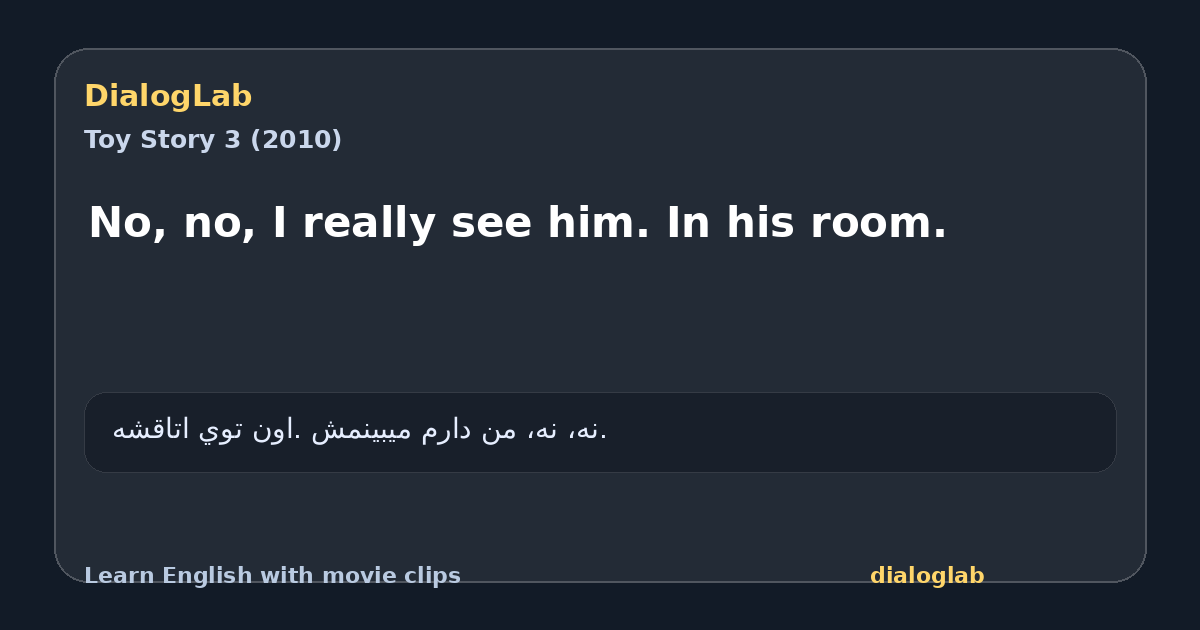 Share card for No, no, I really see him. In his room.