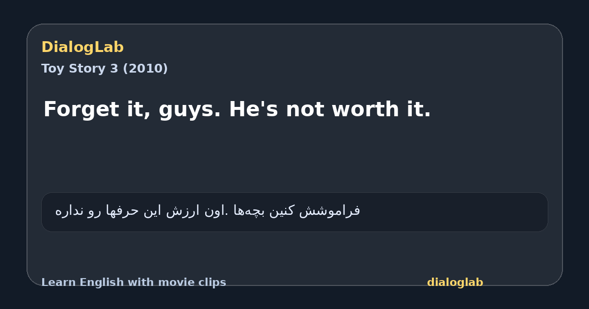 Share card for Forget it, guys. He's not worth it.