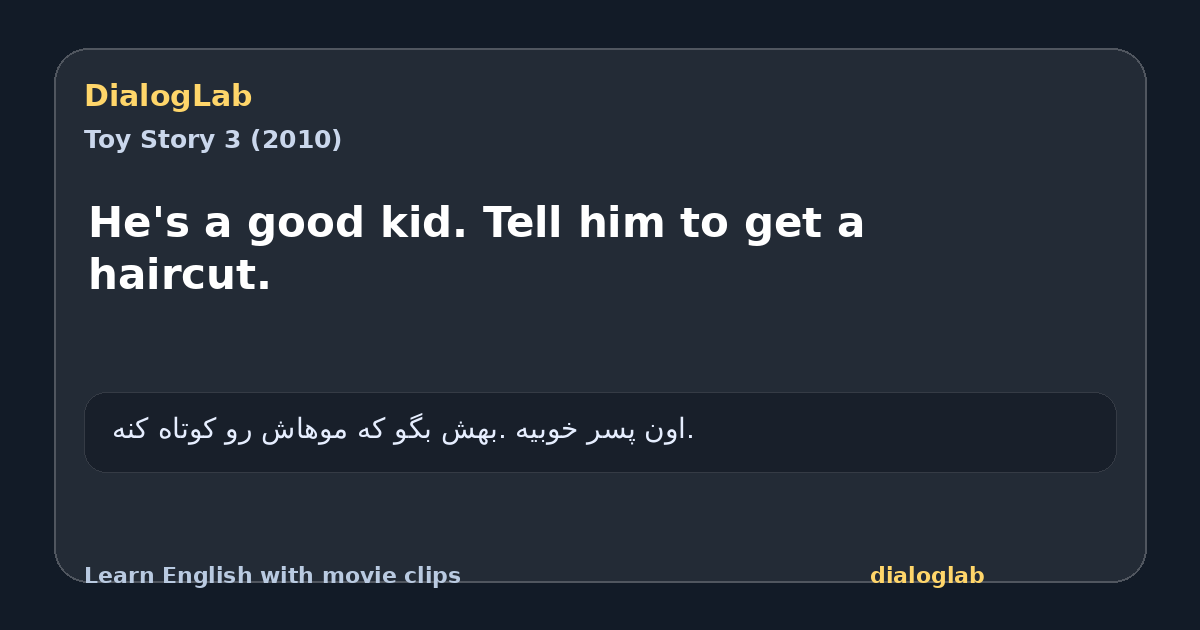 Share card for He's a good kid. Tell him to get a haircut.