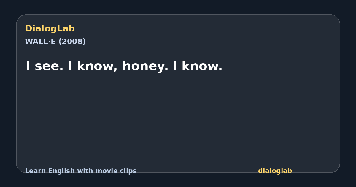 Share card for l see. l know, honey. l know.