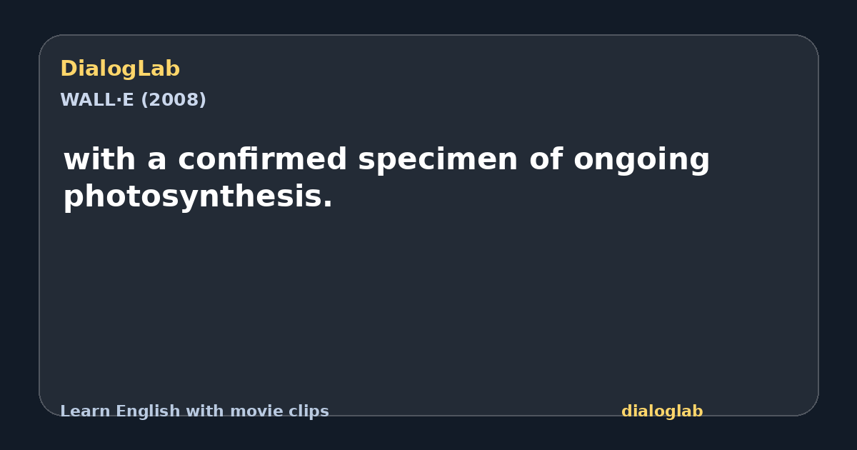 Share card for with a confirmed specimen of ongoing photosynthesis.