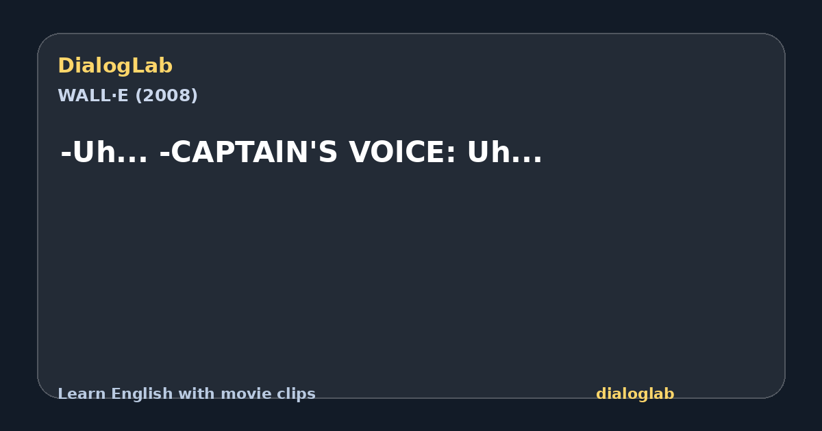 Share card for -Uh... -CAPTAlN'S VOlCE: Uh...