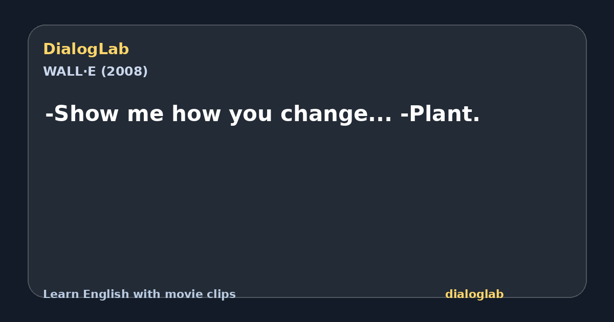 Share card for -Show me how you change... -Plant.