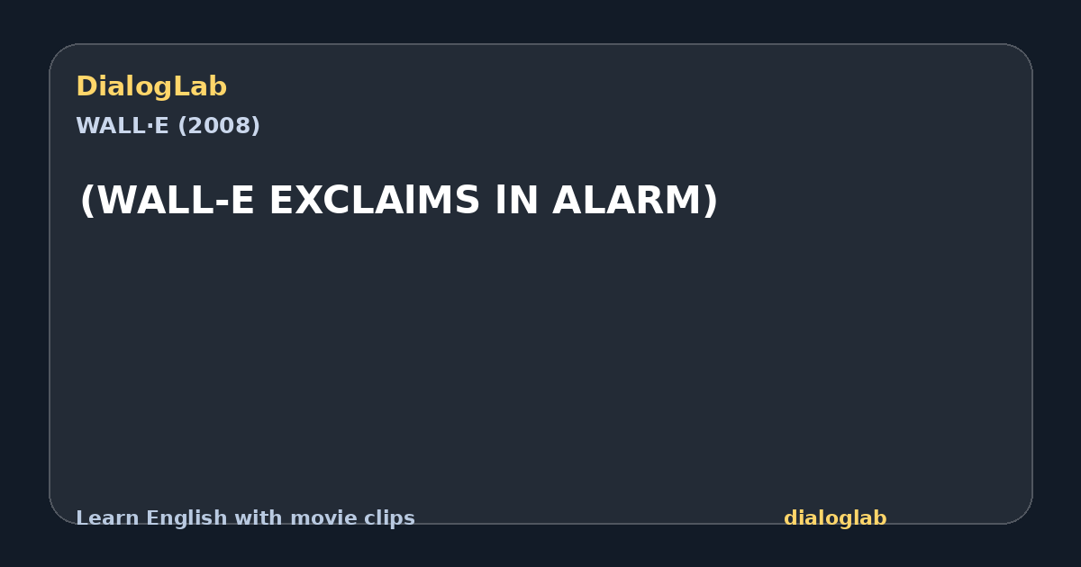 Share card for (WALL-E EXCLAlMS lN ALARM)