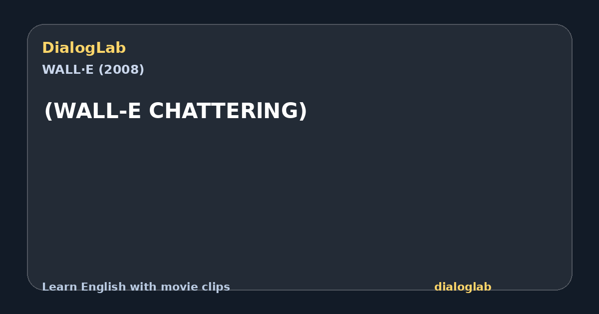 Share card for (WALL-E CHATTERlNG)